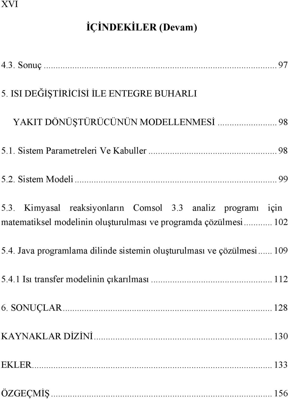 3 analiz programı için matematiksel modelinin oluşturulması ve programda çözülmesi... 102 5.4.