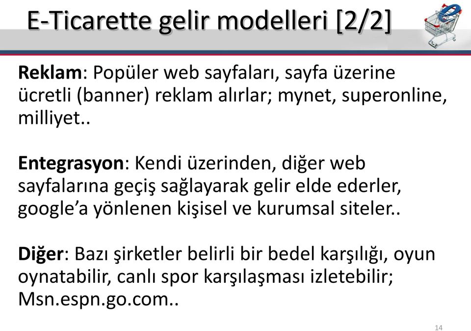 . Entegrasyon: Ke di üzeri de, diğer e sa faları a geçiş sağla arak gelir elde ederler, google