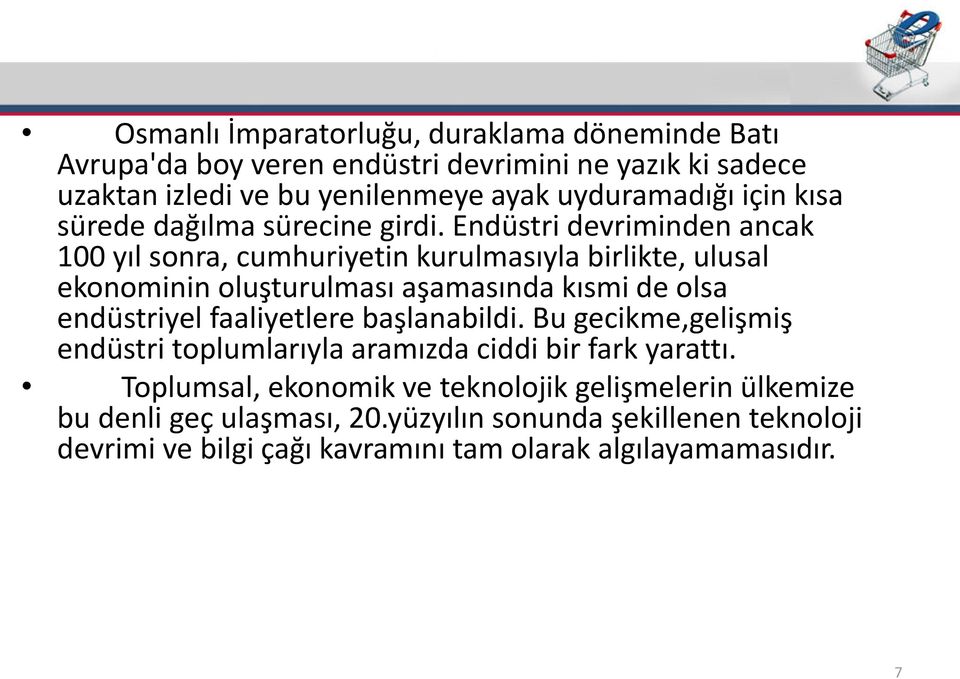 E düstri de ri i de a ak ıl so ra, u huri eti kurul ası la irlikte, ulusal eko o i i oluşturul ası aşa ası da kıs i de olsa e düstri el faali etlere aşla a