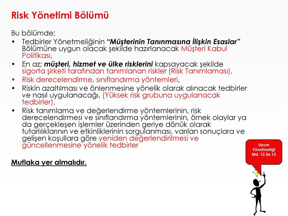 alınacak tedbirler ve nasıl uygulanacağı, (Yüksek risk grubuna uygulanacak tedbirler), Risk tanımlama ve değerlendirme yöntemlerinin, risk derecelendirmesi ve sınıflandırma yöntemlerinin, örnek