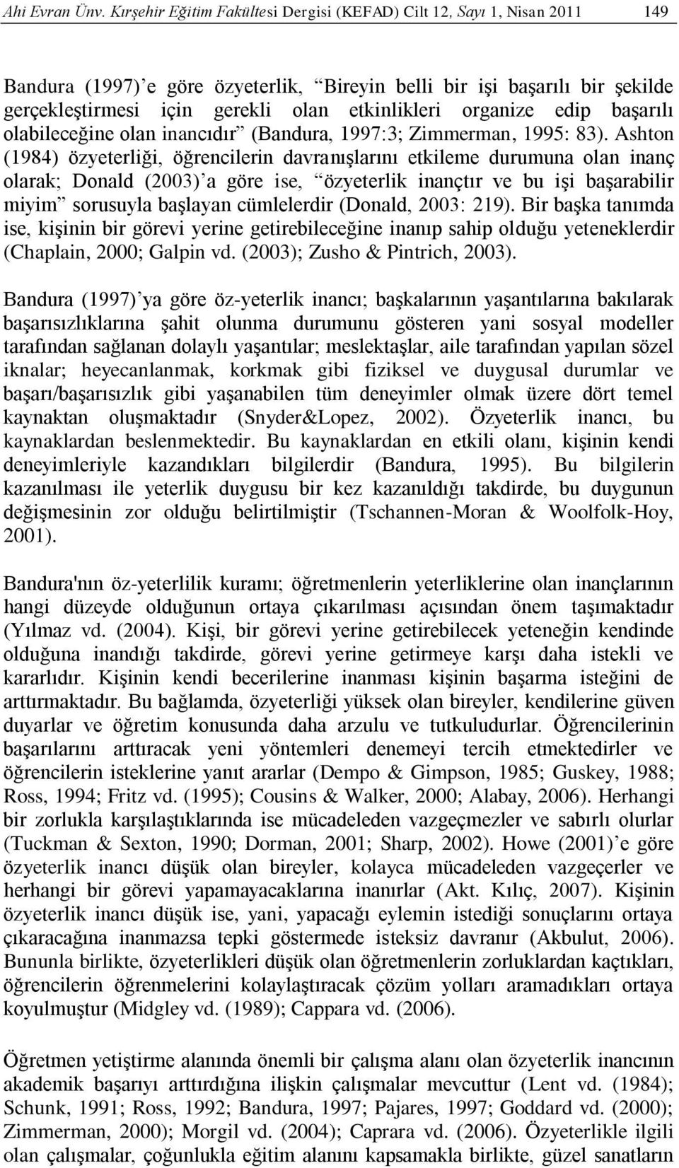 organize edip başarılı olabileceğine olan inancıdır (Bandura, 1997:3; Zimmerman, 1995: 83).