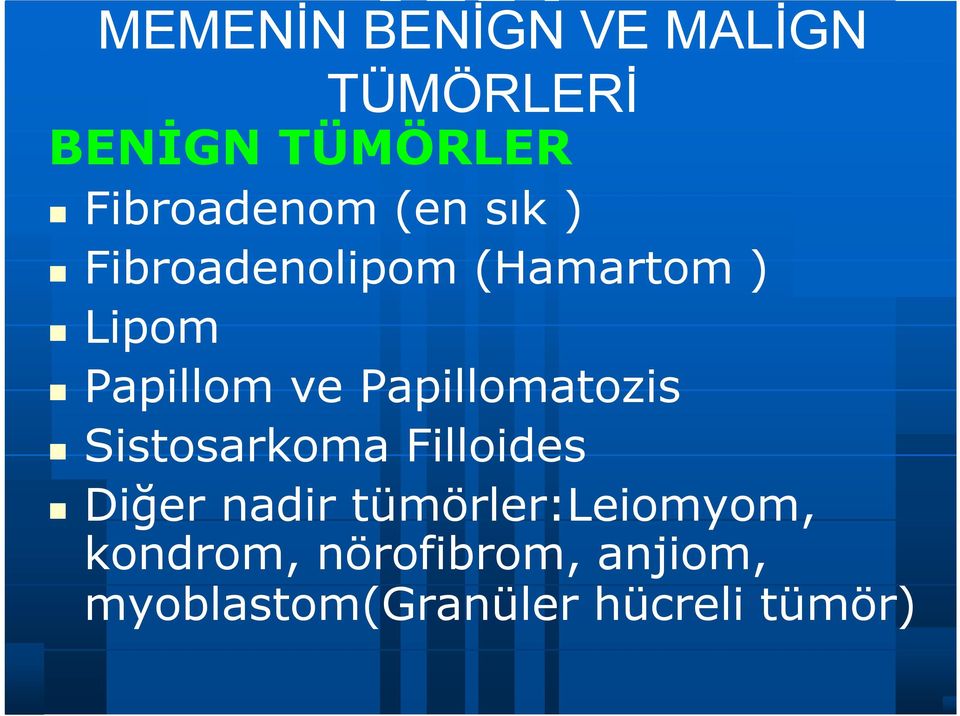 Papillomatozis Sistosarkoma Filloides Diğer nadir