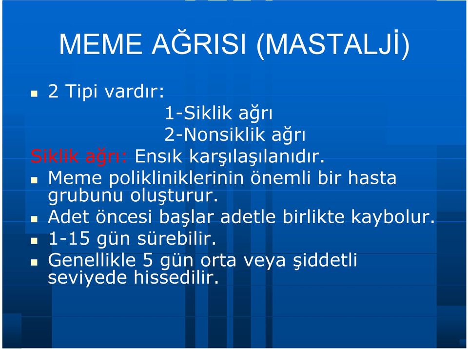 Meme polikliniklerinin önemli bir hasta grubunu oluşturur.