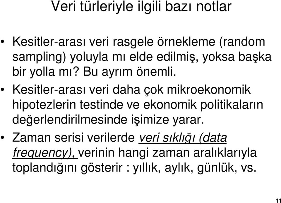 Kesitler-arası veri daha çok mikroekonomik hipotezlerin testinde ve ekonomik politikaların