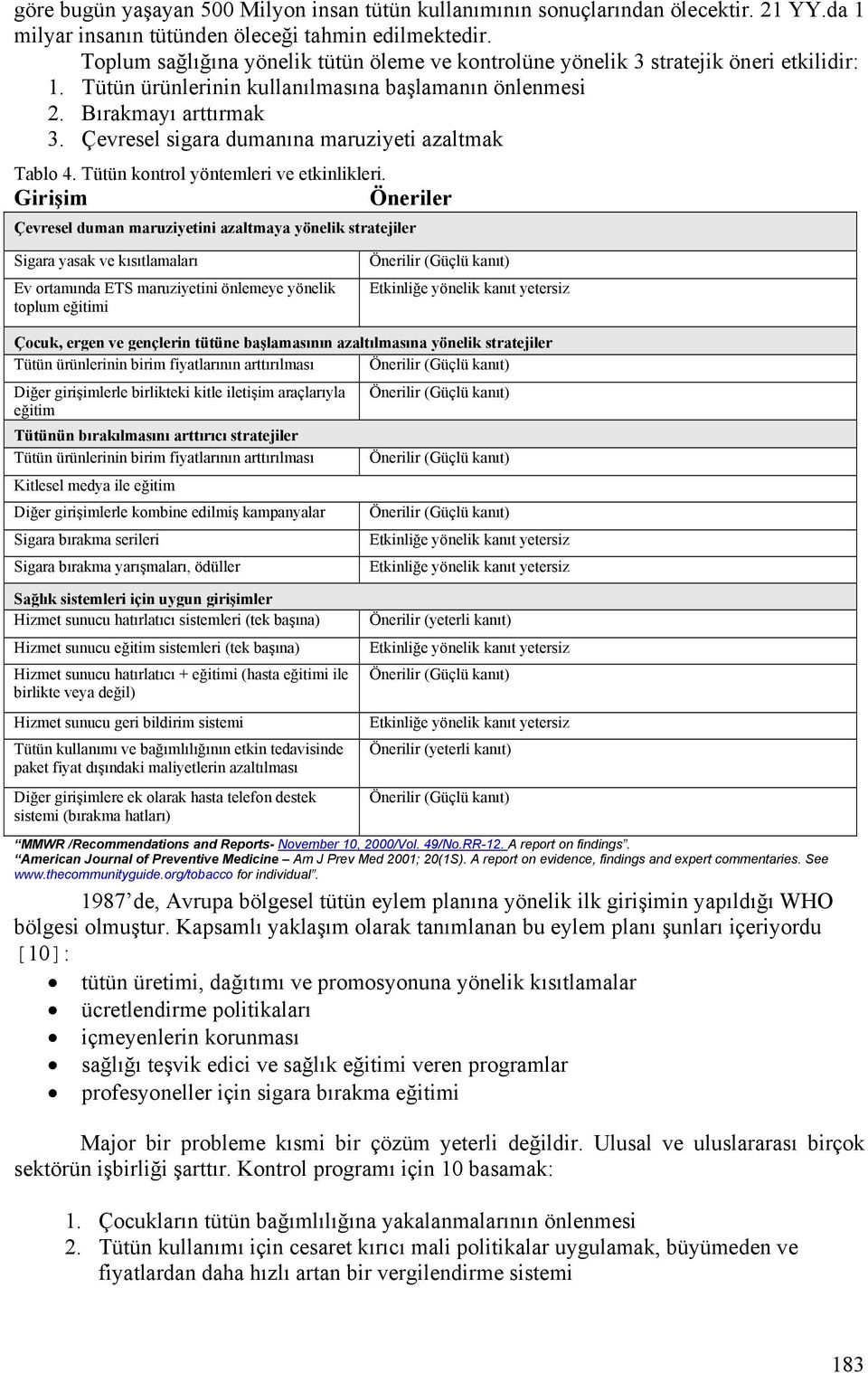 Çevresel sigara dumanına maruziyeti azaltmak Tablo 4. Tütün kontrol yöntemleri ve etkinlikleri.