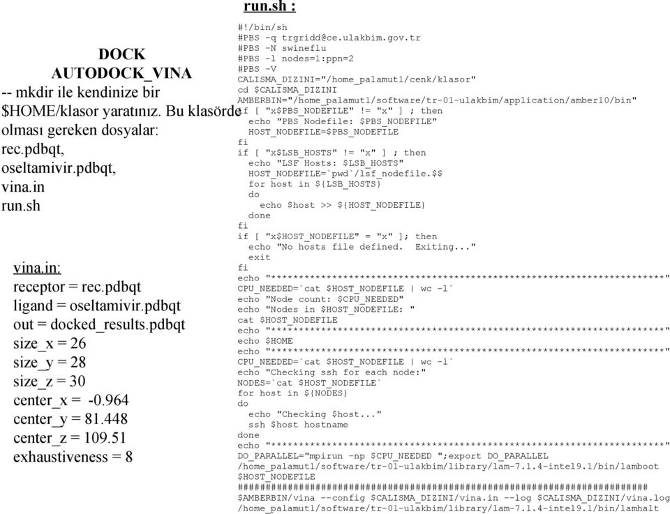 "x$pbs_nodefile"!= "x" ] ; then echo "PBS Nodefile: $PBS_NODEFILE" HOST_NODEFILE=$PBS_NODEFILE fi if [ "x$lsb_hosts"!= "x" ] ; then echo "LSF Hosts: $LSB_HOSTS" HOST_NODEFILE=`pwd`/lsf_nodefile.