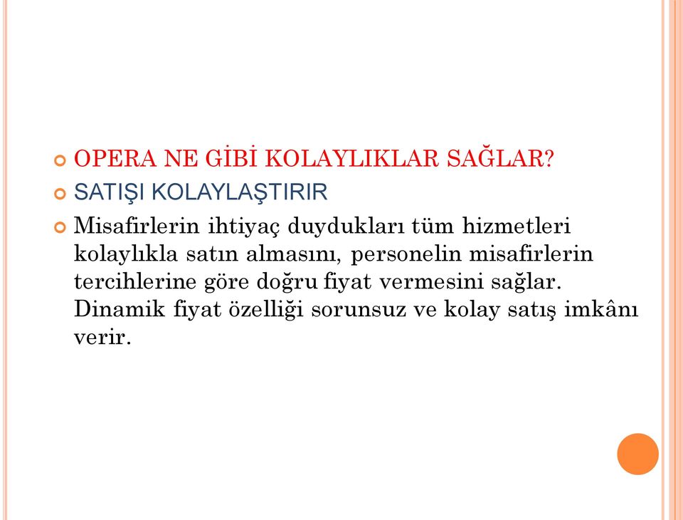 hizmetleri kolaylıkla satın almasını, personelin misafirlerin