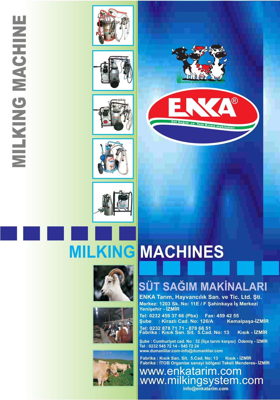 No: 126/A Kemalpaşa-İZMİR Tel: 0232 878 71 71-878 66 51 Fabrika : Kısık San. Sit. 5.Cad. No: 13 info@enkatarim.com Kısık - İZMİR Şube : Cumhuriyet cad.