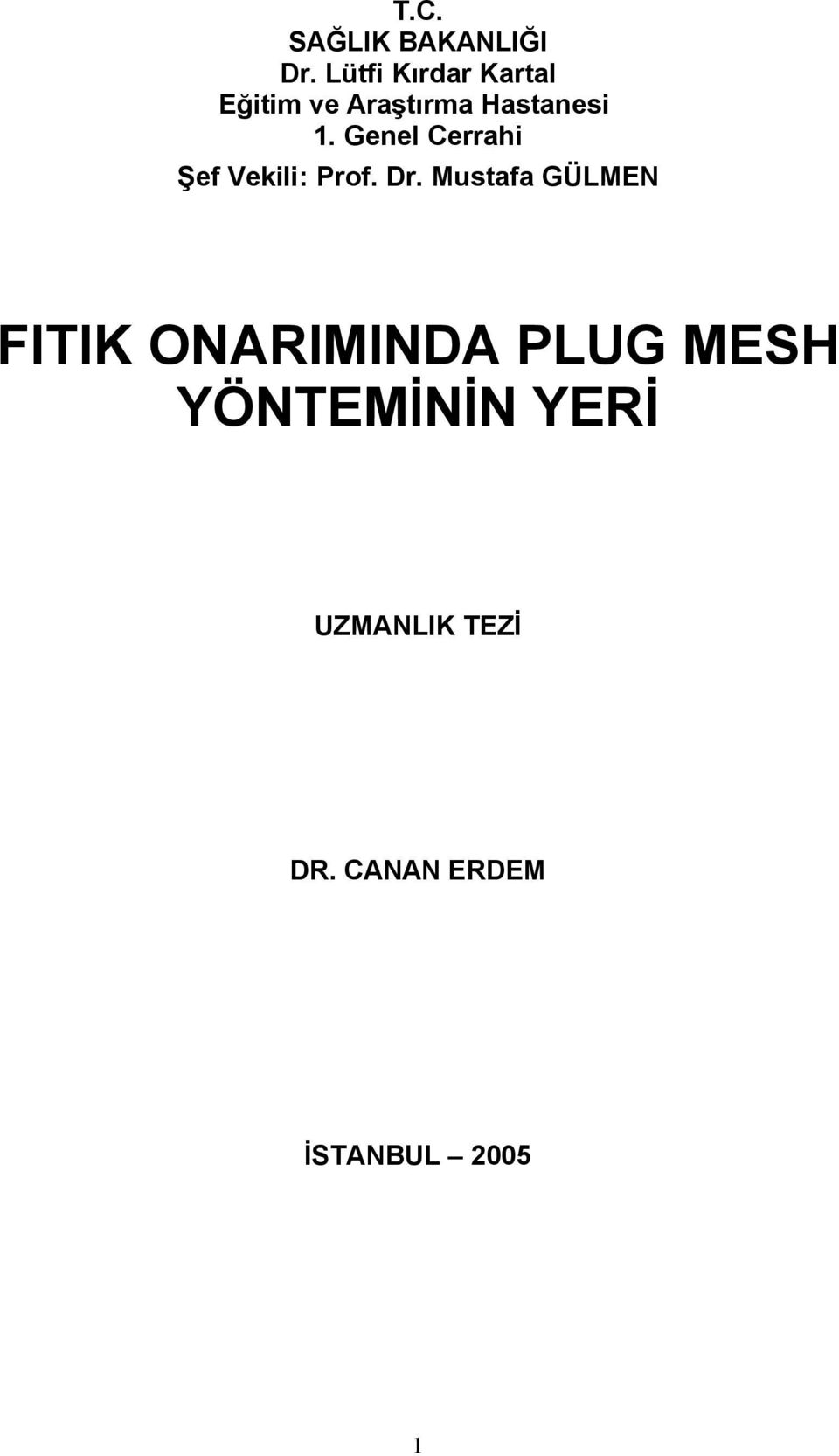 Genel Cerrahi Şef Vekili: Prof. Dr.