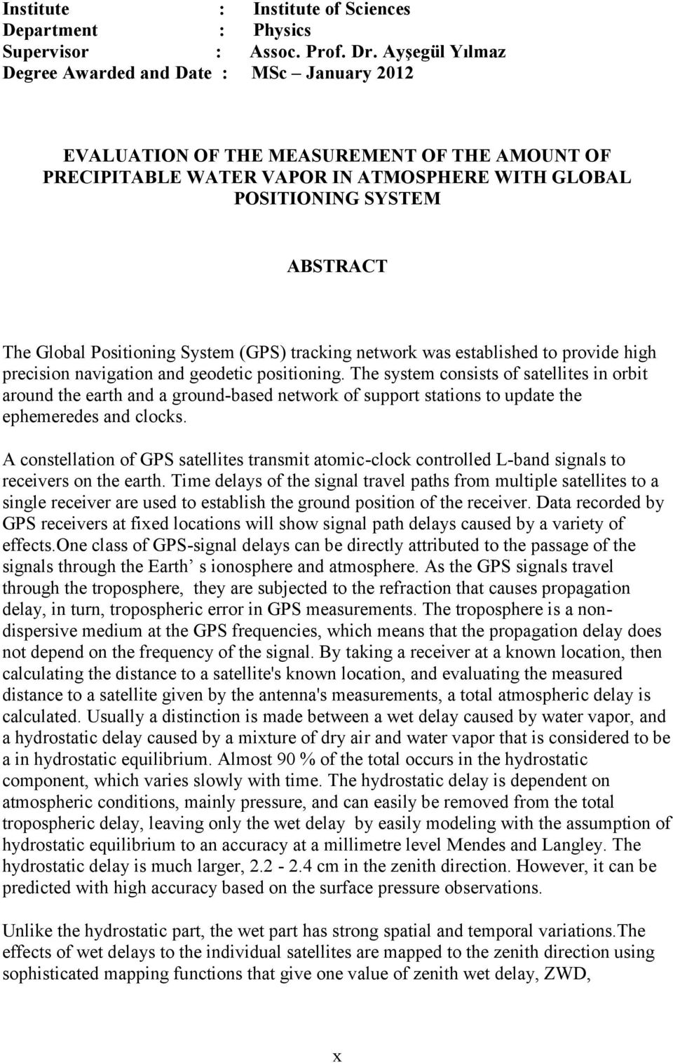 tracking network was established to provide high precision navigation and geodetic positioning.