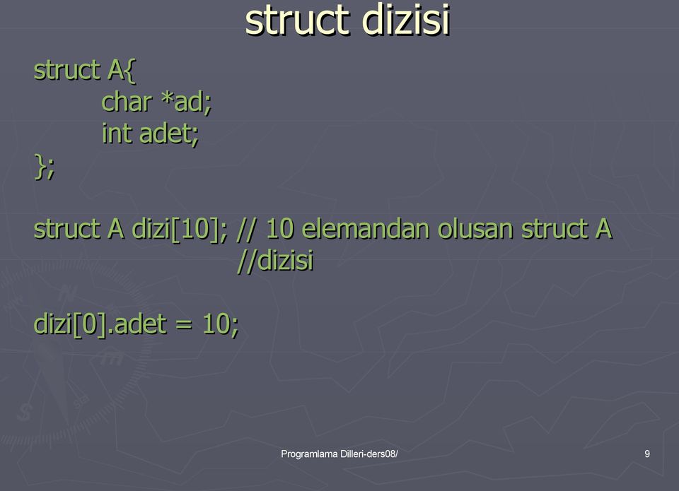 elemandan olusan struct A //dizisi