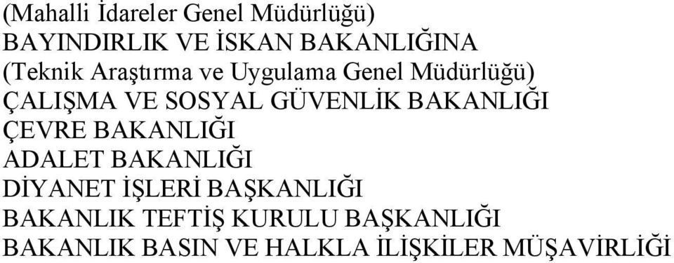 GÜVENLİK BAKANLIĞI ÇEVRE BAKANLIĞI ADALET BAKANLIĞI DİYANET İŞLERİ