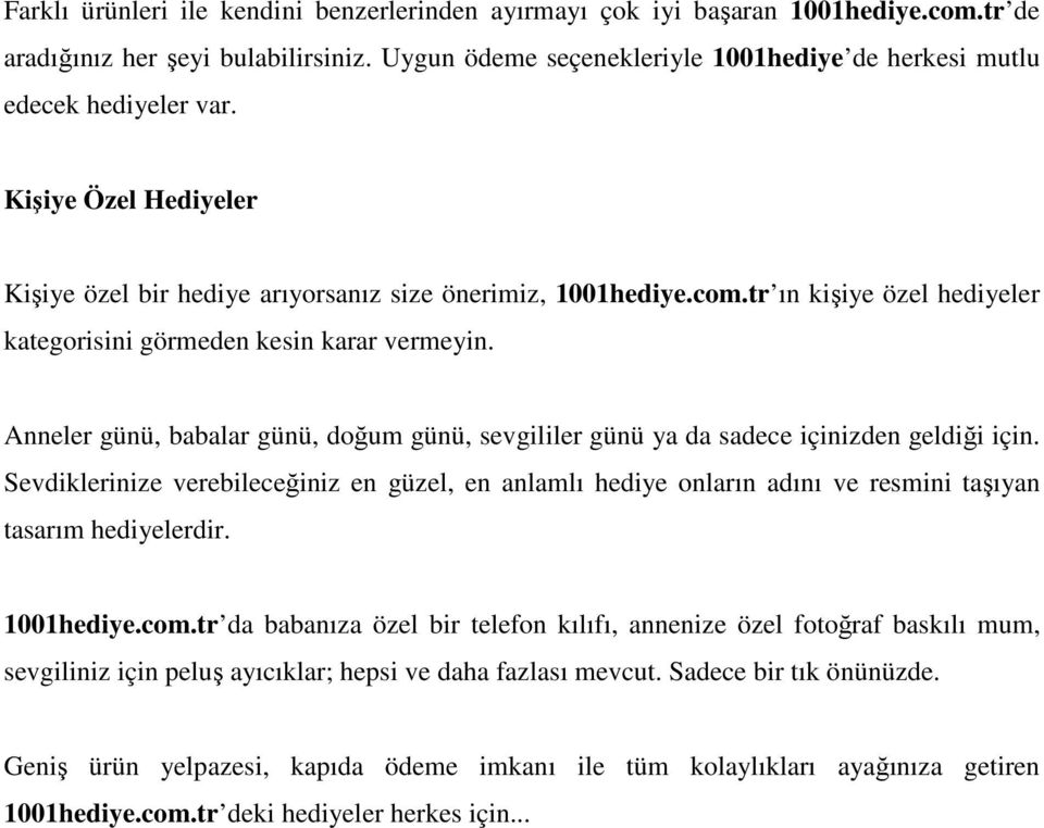 tr ın kişiye özel hediyeler kategorisini görmeden kesin karar vermeyin. Anneler günü, babalar günü, doğum günü, sevgililer günü ya da sadece içinizden geldiği için.