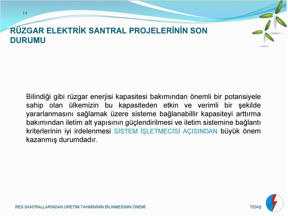 sağlamak üzere sisteme bağlanabillir kapasiteyi arttırma bakımından iletim alt yapısının güçlendirilmesi ve