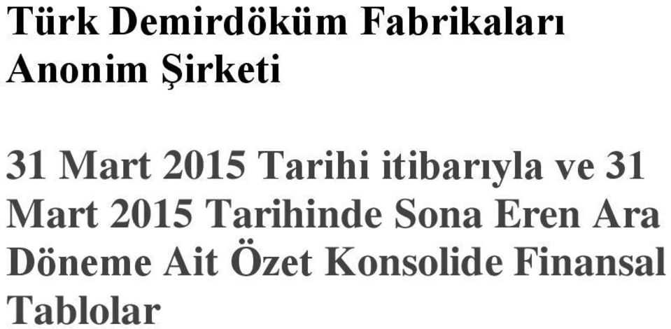 ve 31 Mart 2015 Tarihinde Sona Eren Ara