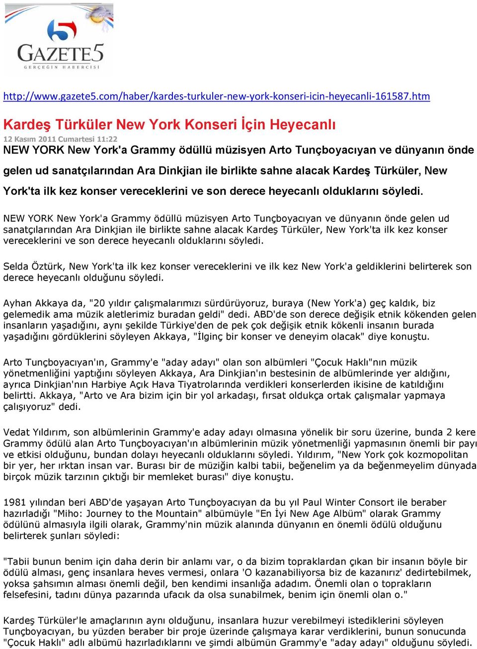 ile birlikte sahne alacak Kardeş Türküler, New York'ta ilk kez konser vereceklerini ve son derece heyecanlı olduklarını söyledi.