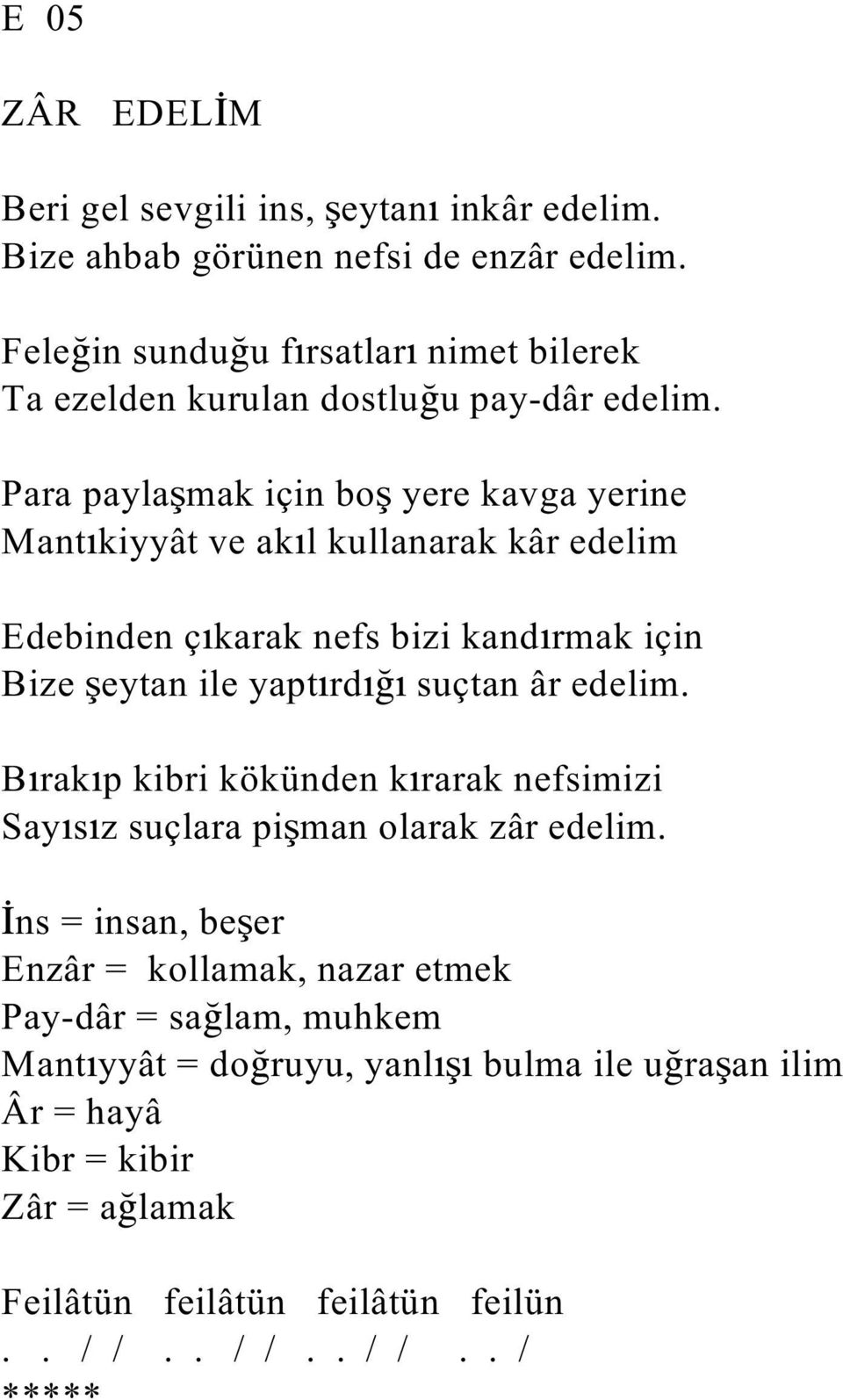 Para payla mak için bo yere kavga yerine Mant kiyyât ve ak l kullanarak kâr edelim Edebinden ç karak nefs bizi kand rmak için Bize eytan ile yapt rd suçtan âr