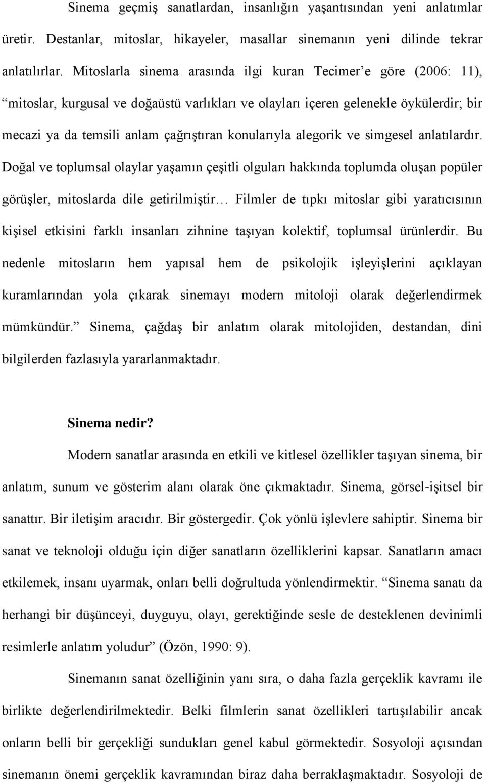 konularıyla alegorik ve simgesel anlatılardır.