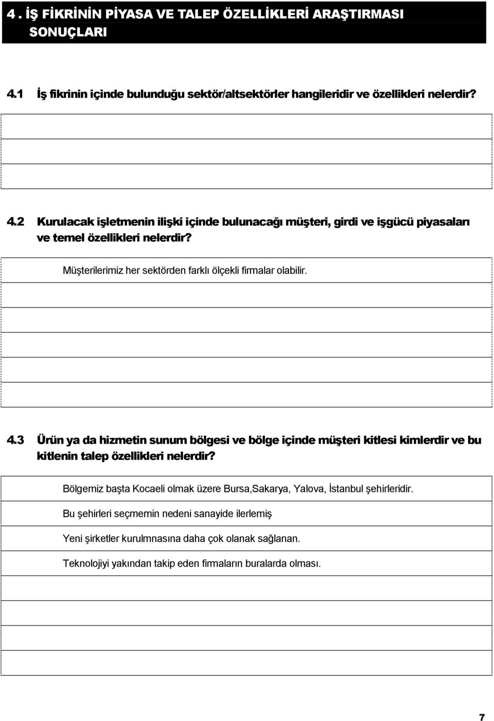 2 Kurulacak iģletmenin iliģki içinde bulunacağı müģteri, girdi ve iģgücü piyasaları ve temel özellikleri nelerdir?