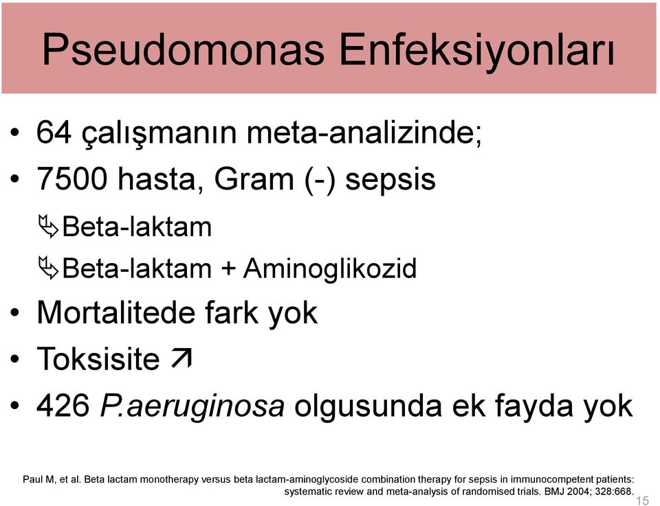 aeruginosa olgusunda ek fayda yok Paul M, et al.