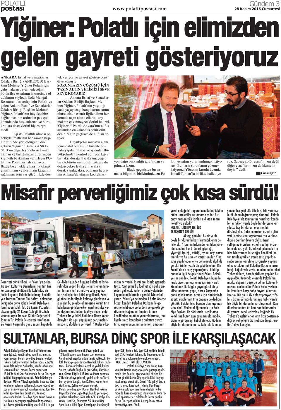 Bolu Mangal Restaurant ın açılışı için Polatlı ya gelen Ankara Esnaf ve Sanatkarlar Odaları Birliği Başkanı Mehmet Yiğiner, Polatlı nın büyükşehire bağlanmasının ardından pek çok konuda oda