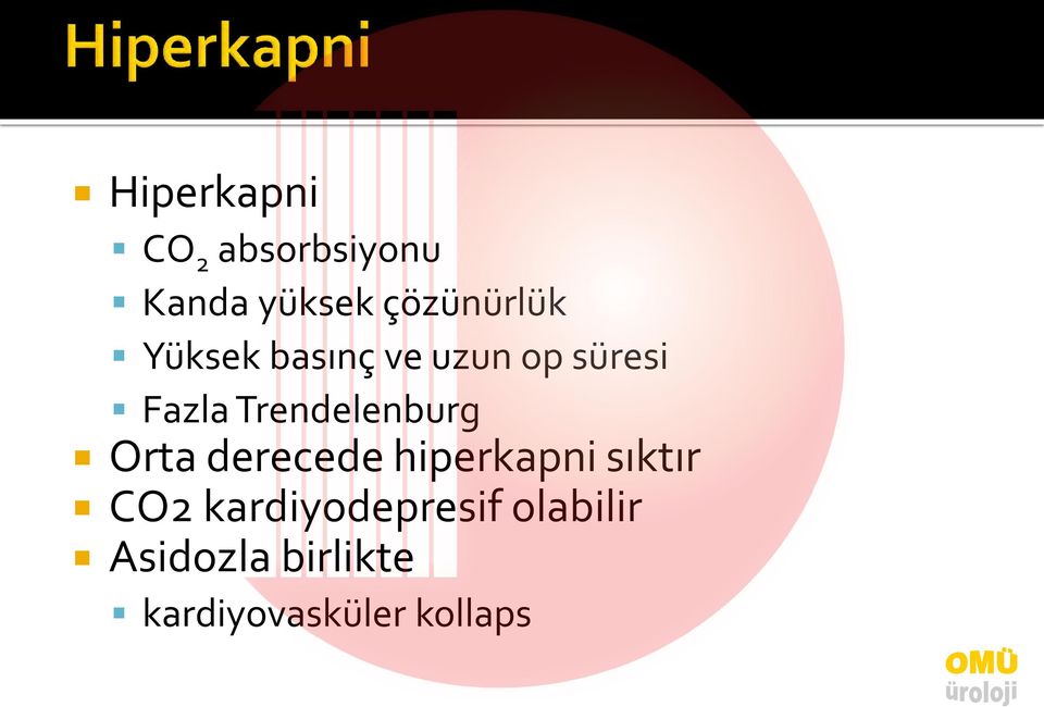 Trendelenburg Orta derecede hiperkapni sıktır CO2