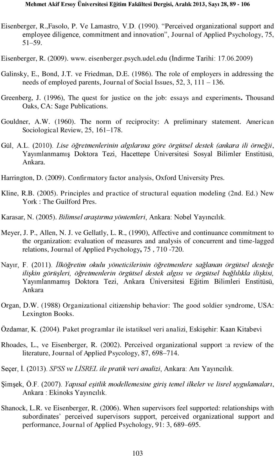 The role of employers in addressing the needs of employed parents, Journal of Social Issues, 52, 3, 111 136. Greenberg, J. (1996), The quest for justice on the job: essays and experiments.