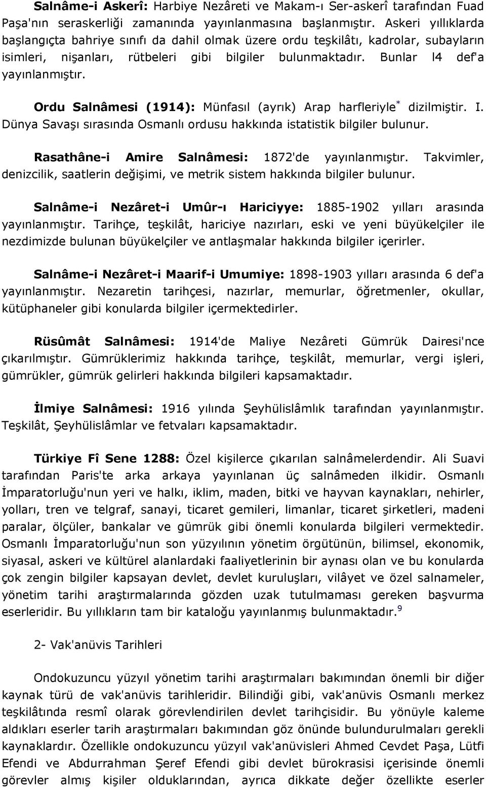 Ordu Salnâmesi (1914): Münfasıl (ayrık) Arap harfleriyle * dizilmiştir. I. Dünya Savaşı sırasında Osmanlı ordusu hakkında istatistik bilgiler bulunur.