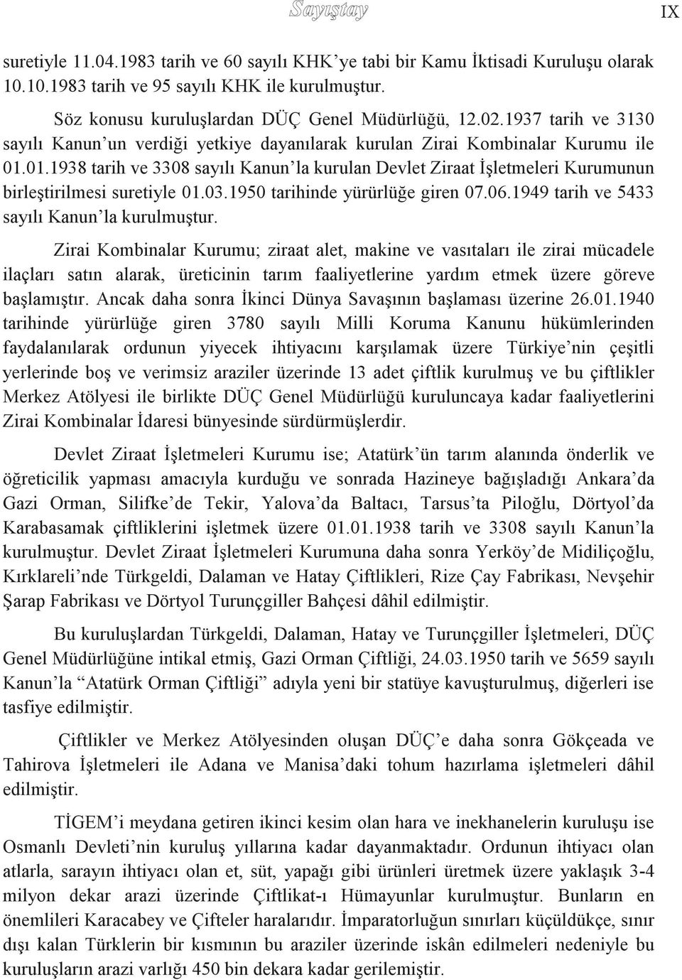 1973 tarih ve tarihinde 3308 sayılı tamamı Kanun la halka kurulan ait 1,5 Devlet milyon Ziraat TL sermaye İşletmeleri ile Kurumunun Denizli İli, Acıpayam ilçesinde kurulan ACSELSAN, selüloz ve sodyum