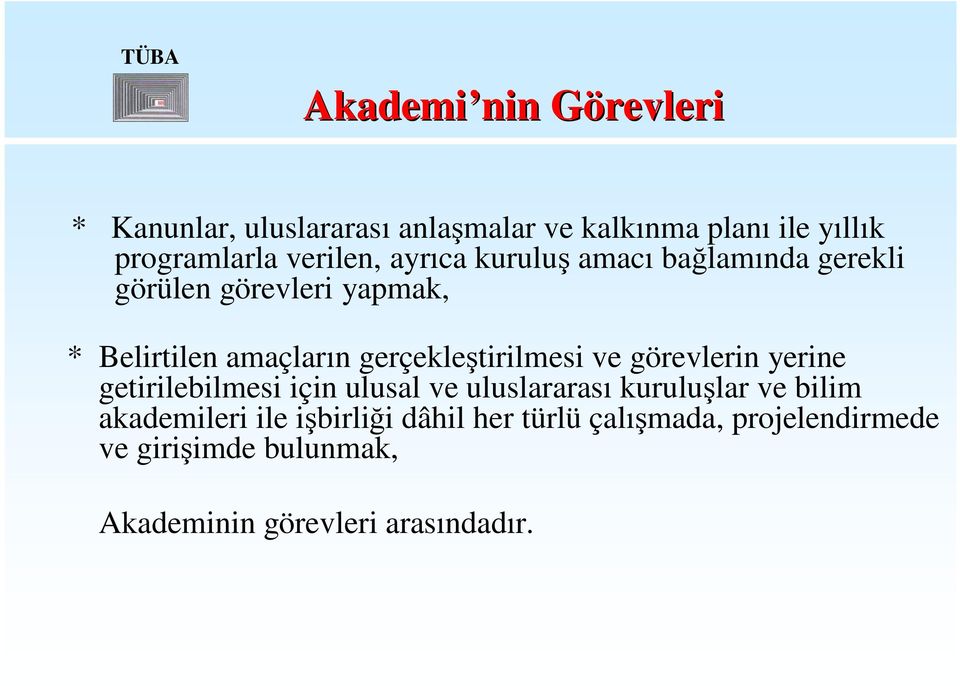 gerçekleştirilmesi ve görevlerin yerine getirilebilmesi için ulusal ve uluslararası kuruluşlar ve bilim