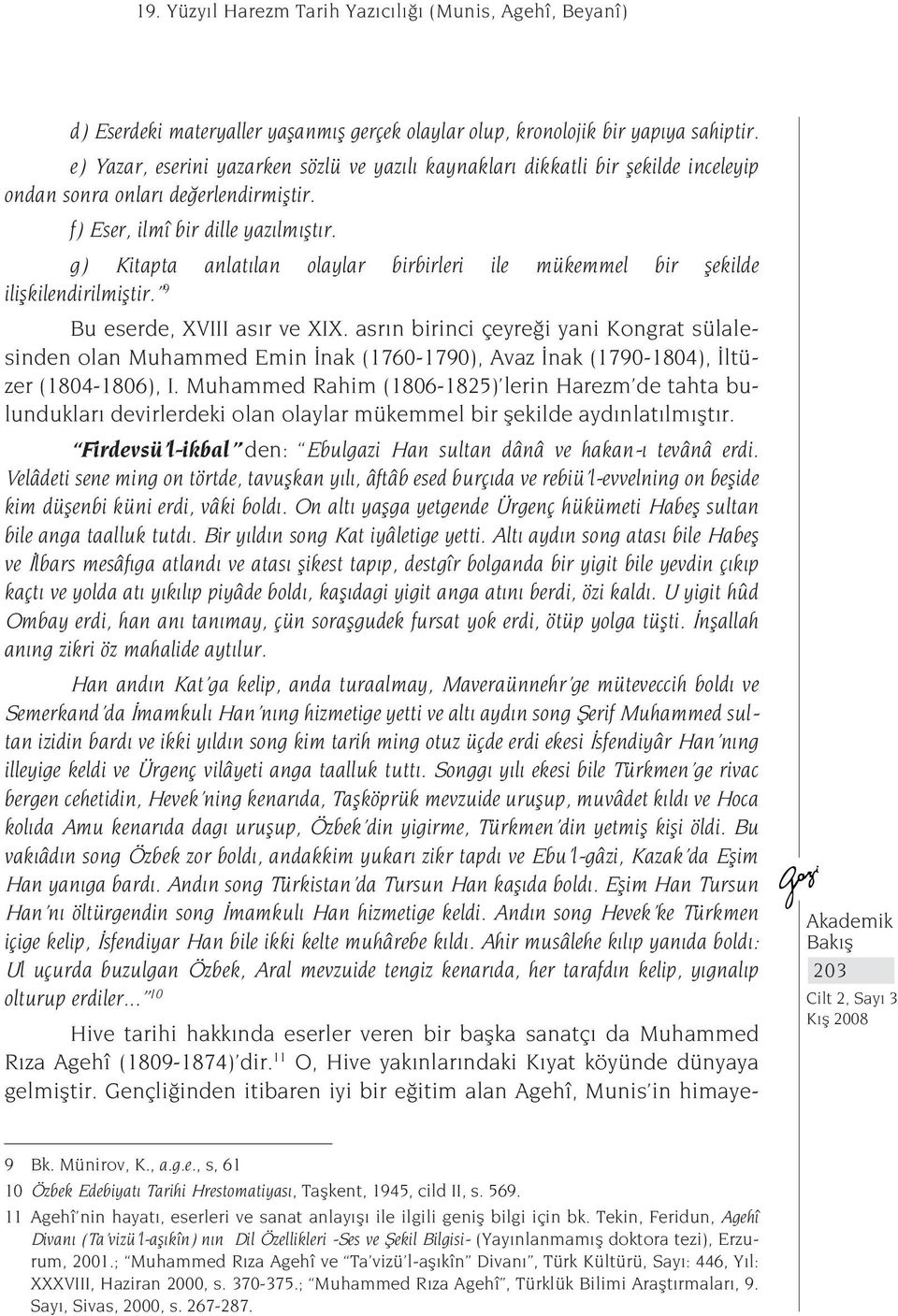 g) Kitapta anlatılan olaylar birbirleri ile mükemmel bir şekilde ilişkilendirilmiştir. 9 Bu eserde, XVIII asır ve XIX.