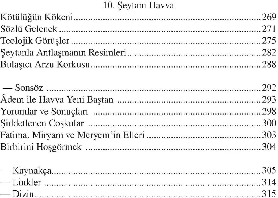 ..292 Âdem ile Havva Yeni Baştan...293 Yorumlar ve Sonuçları...298 Şiddetlenen Coşkular.