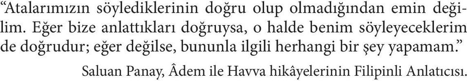 doğrudur; eğer değilse, bununla ilgili herhangi bir şey yapamam.