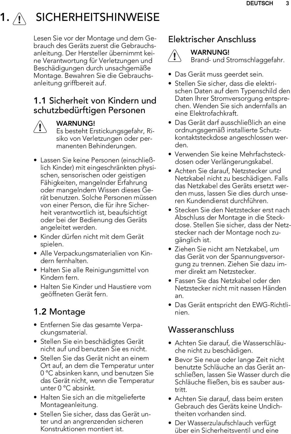 1 Sicherheit von Kindern und schutzbedürftigen Personen WARNUNG! Es besteht Erstickungsgefahr, Risiko von Verletzungen oder permanenten Behinderungen.