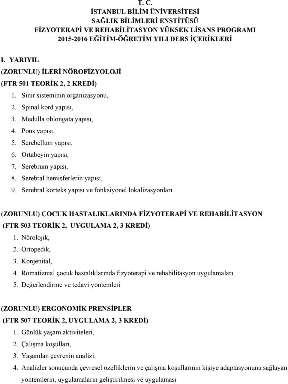 Ortabeyin yapısı, 7. Serebrum yapısı, 8. Serebral hemisferlerin yapısı, 9.