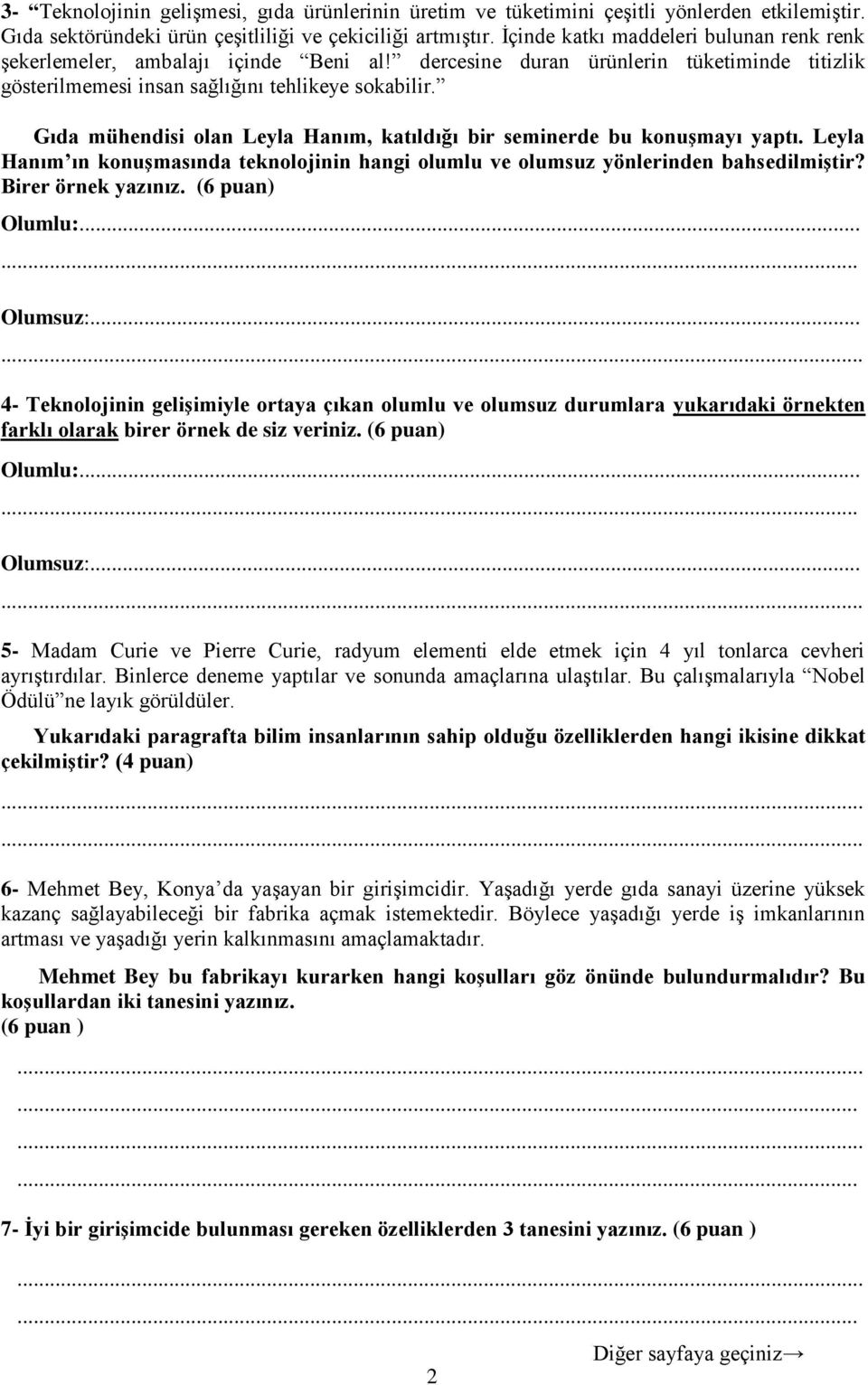 Gıda mühendisi olan Leyla Hanım, katıldığı bir seminerde bu konuşmayı yaptı. Leyla Hanım ın konuşmasında teknolojinin hangi olumlu ve olumsuz yönlerinden bahsedilmiştir? Birer örnek yazınız.