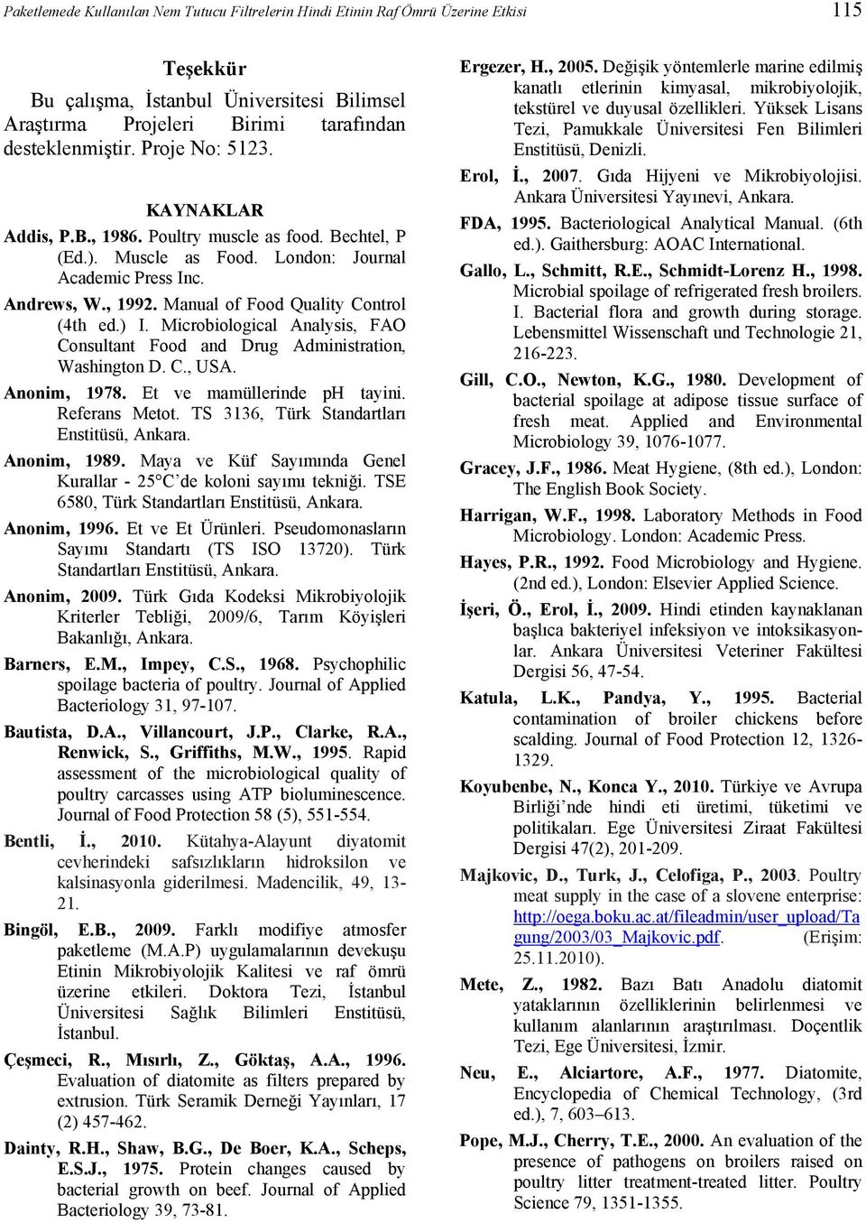 ) I. Microbiological Analysis, FAO Consultant Food and Drug Administration, Washington D. C., USA. Anonim, 1978. Et ve mamüllerinde ph tayini. Referans Metot.