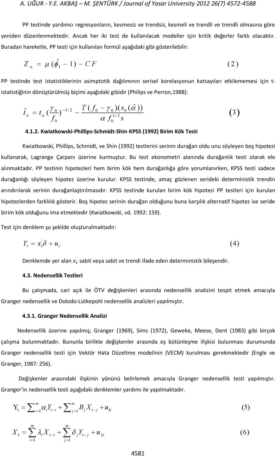 Ancak her iki test de kullanılacak modeller için kritik değerler farklı olacaktır.