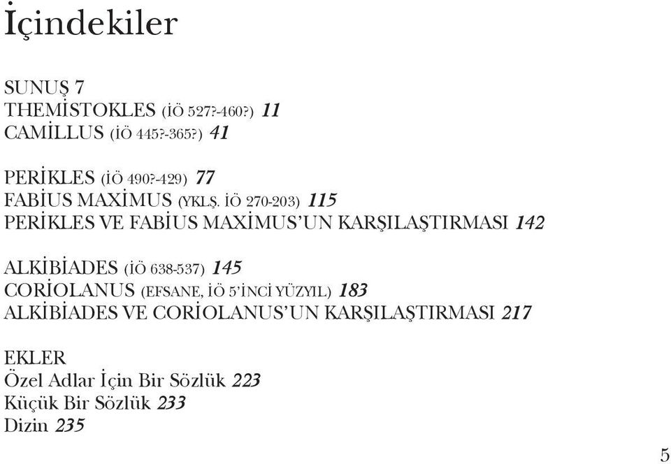 İÖ 270-203) 115 PERIKLES VE FABIUS MAXIMUS UN KARŞILAŞTIRMASI 142 ALKIBIADES (İÖ 638-537) 145