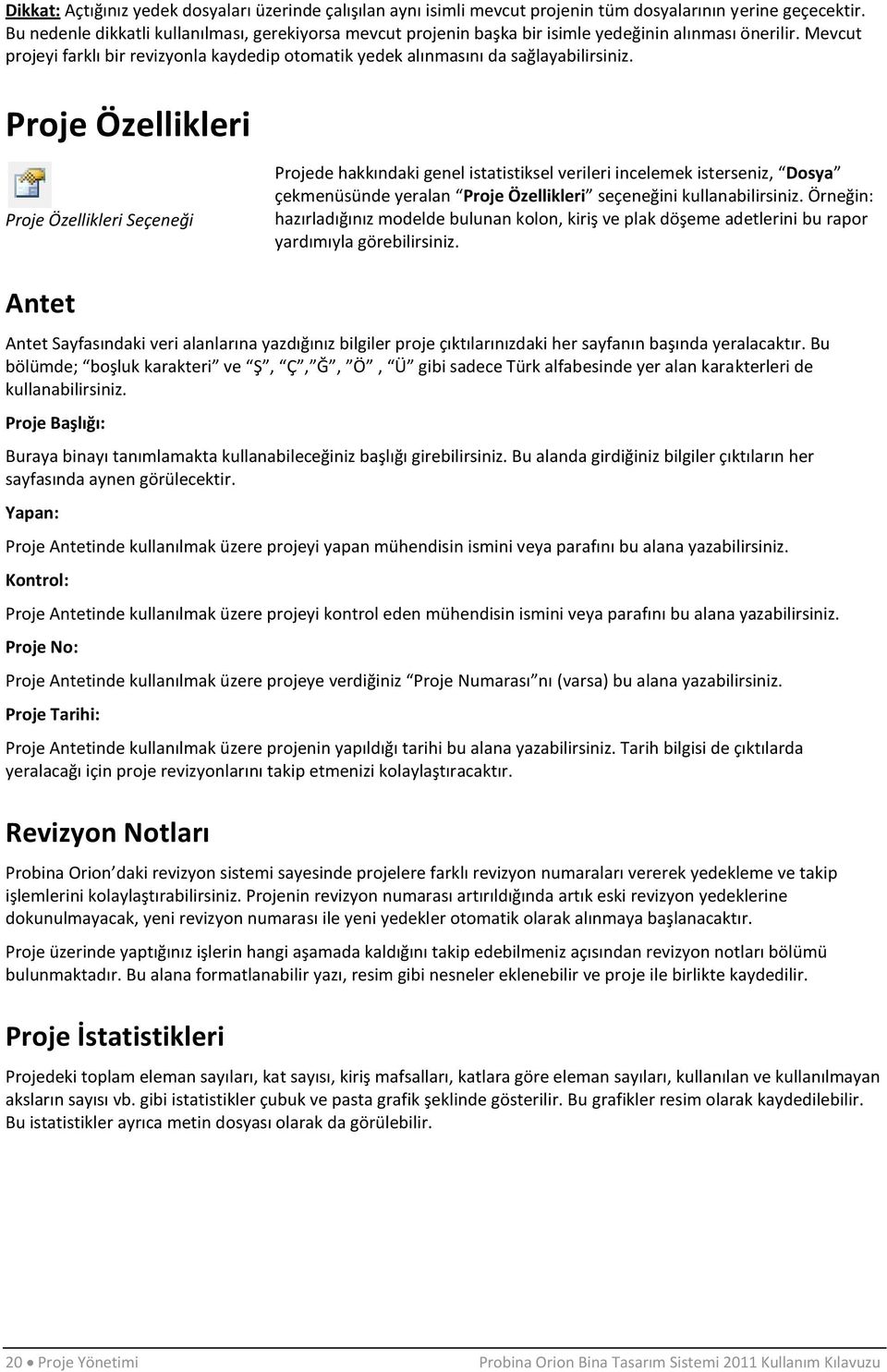 Mevcut projeyi farklı bir revizyonla kaydedip otomatik yedek alınmasını da sağlayabilirsiniz.