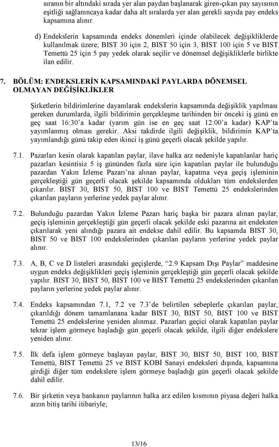 dönemsel değişikliklerle birlikte ilan edilir. 7.