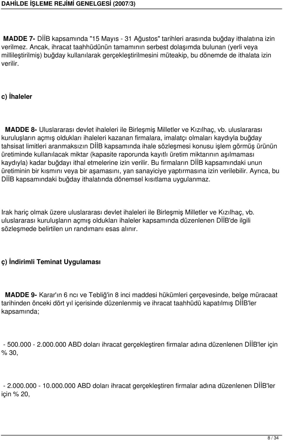 c) İhaleler MADDE 8- Uluslararası devlet ihaleleri ile Birleşmiş Milletler ve Kızılhaç, vb.