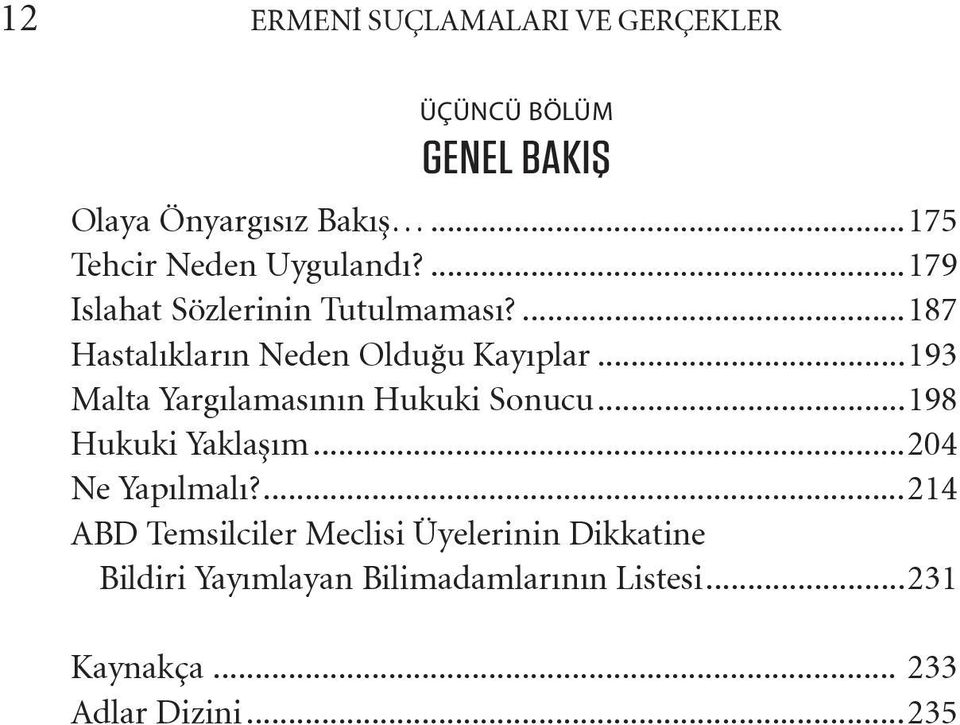 ...187 Hastalıkların Neden Olduğu Kayıplar...193 Malta Yargılamasının Hukuki Sonucu.