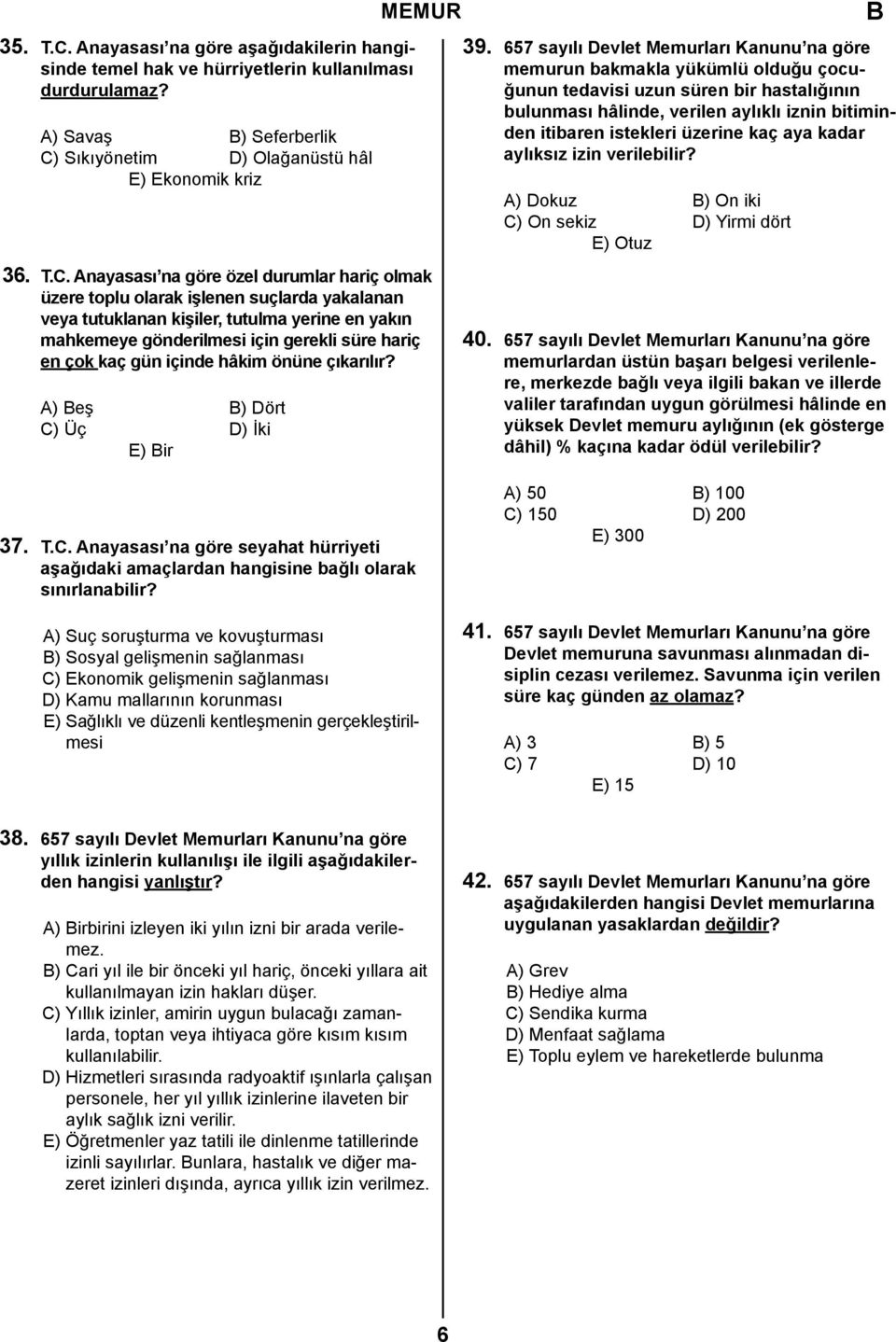 Sıkıyönetim D) Olağanüstü hâl E) Ekonomik kriz MEMUR 36. T.C.