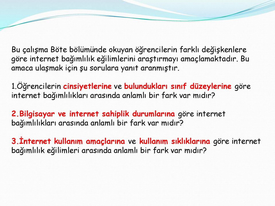 Öğrencilerin cinsiyetlerine ve bulundukları sınıf düzeylerine göre internet bağımlılıkları arasında anlamlı bir fark var mıdır? 2.