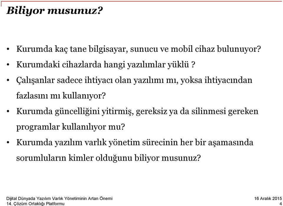 Çalışanlar sadece ihtiyacı olan yazılımı mı, yoksa ihtiyacından fazlasını mı kullanıyor?