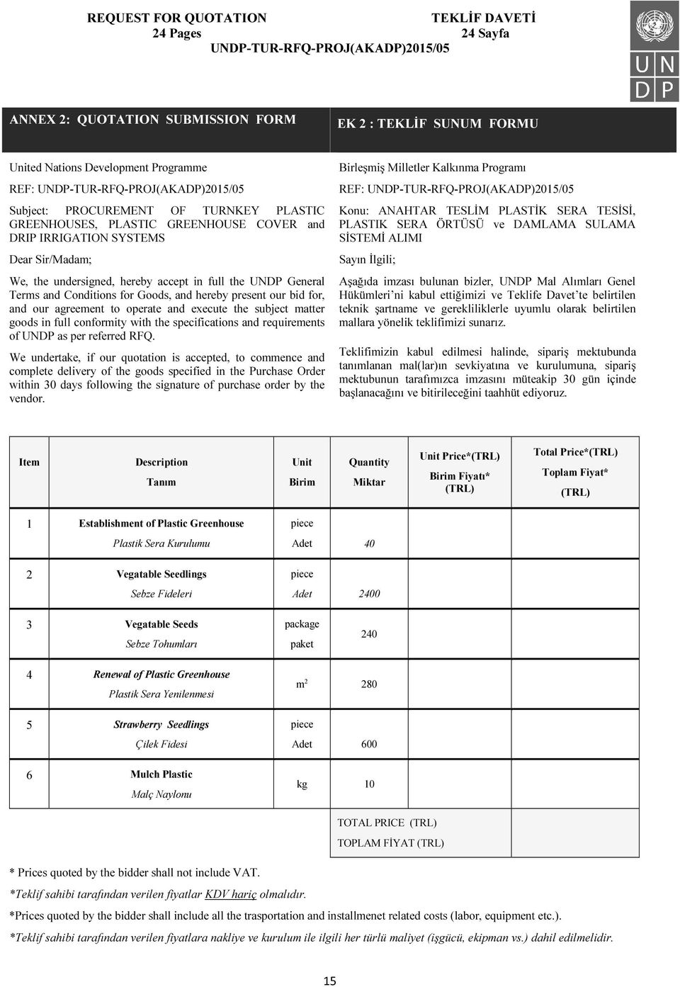 agreement to operate and execute the subject matter goods in full conformity with the specifications and requirements of UNDP as per referred RFQ.