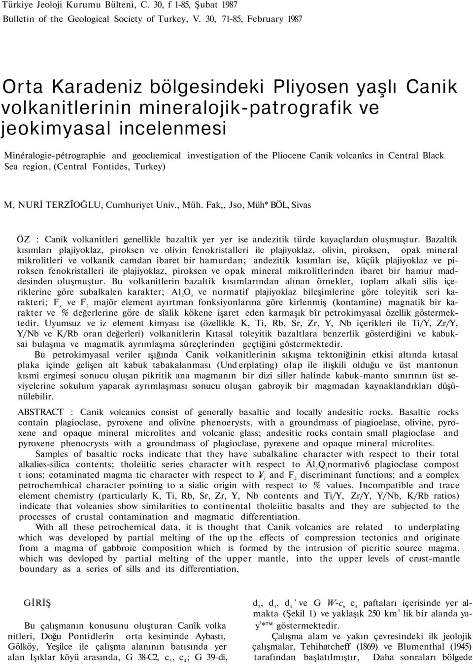 the Pliocene Canik volcanîcs in Central Black Sea region, (Central Fontides, Turkey) M, NURİ TERZÎOĞLU, Cumhuriyet Univ., Müh.