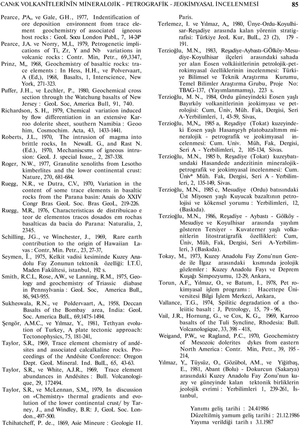 ve Norry, M,L, 1979, Petrogenetic implications of Ti, Zr, Y and Nb variations in volcanic rocks : Contr. Min, Petr.