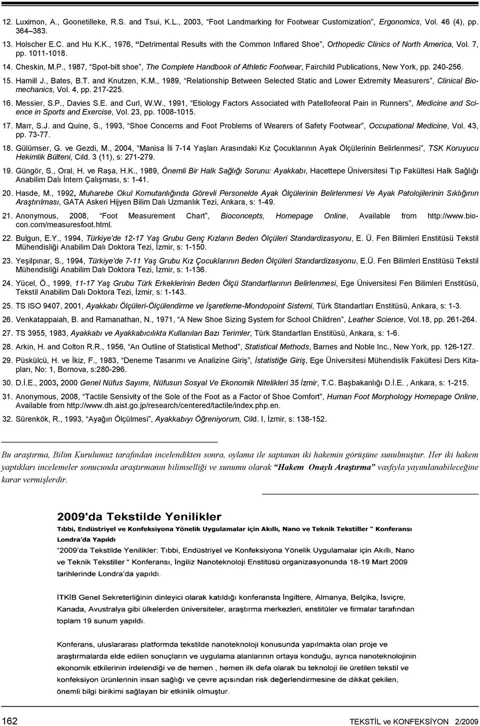 4, pp. 217-225. 16. Messier, S.P., Davies S.E. and Curl, W.W., 1991, Etiology Factors Associated with Patellofeoral Pain in Runners, Medicine and Science in Sports and Exercise, Vol. 23, pp.